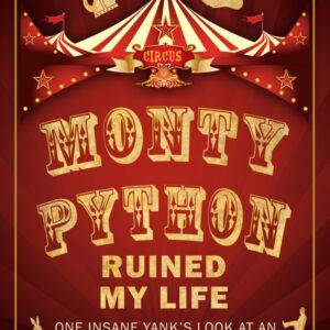 Monty Python Ruined My Life